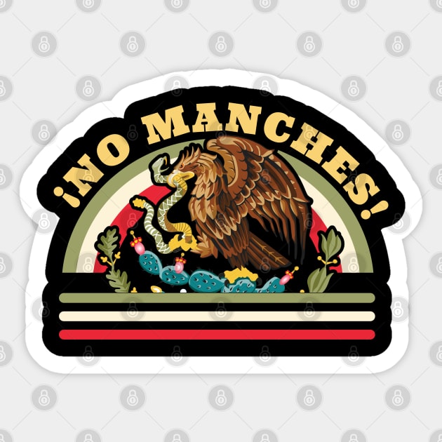 No Manches Funny Mexican Saying - Mexican Flag Sticker by OrangeMonkeyArt